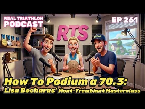 How to Podium a 70.3: Lisa Becharas' Mont-Tremblant Masterclass | Real Tri Podcast EP. 261